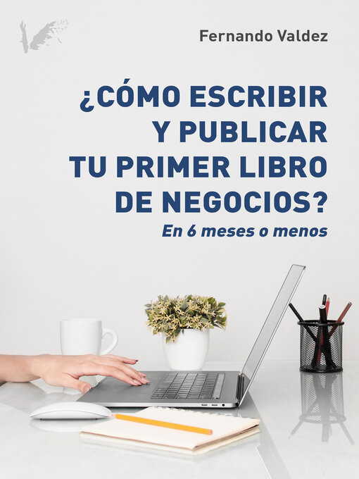 Title details for Cómo escribir y publicar tu primer libro de negocios by Fernando Valdez - Available